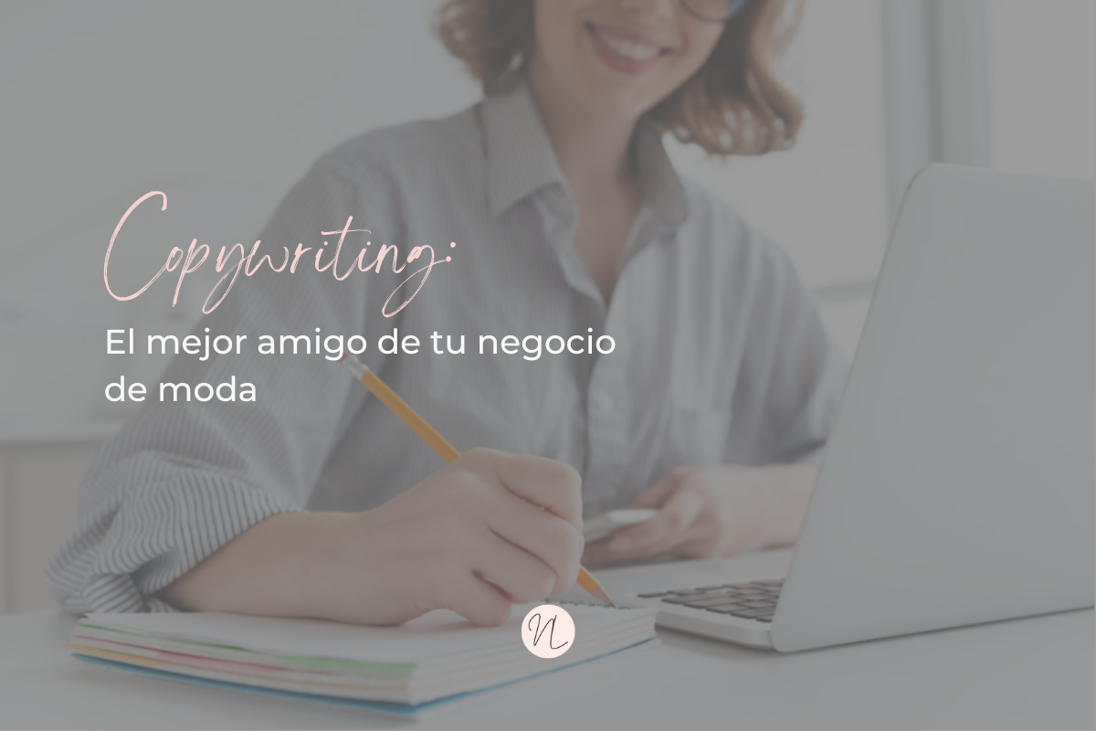 Qué es el copywriting: el mejor amigo de tu negocio de moda